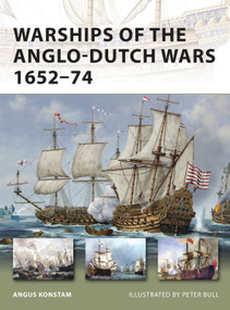 Warships of the Anglo-Dutch Wars 1652-74 by Angus Konstam, Peter Bull, 9781849084109