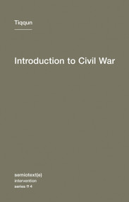Introduction to Civil War by Tiqqun, Alexander R. Galloway, Jason E. Smith, 9781584350866