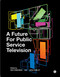 A Future for Public Service Television by Des Freedman, Vana Goblot, 9781906897710