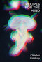 Recipes for the Mind by Charles Lindsay Jr., 9781949597066