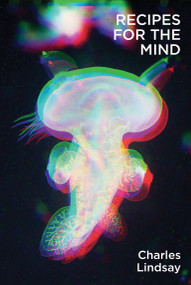 Recipes for the Mind by Charles Lindsay Jr., 9781949597066