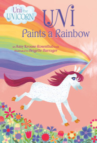 Uni Paints a Rainbow (Uni the Unicorn) by Amy Krouse Rosenthal, 9781984850263