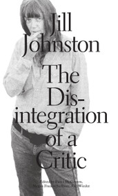 The Disintegration of a Critic by Jill Johnston, Fiona Mcgovern, Megan Francis Sullivan, Axel Wieder, 9783956794896