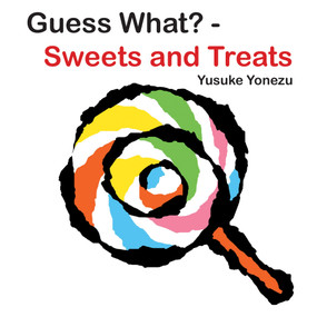 Guess What?-Sweets and Treats by Yusuke Yonezu, Yusuke Yonezu, 9789888240647