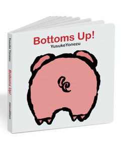 Bottoms Up! (A Lift-the-Flap Animal Book) by Yusuke Yonezu, Yusuke Yonezu, 9789888240654