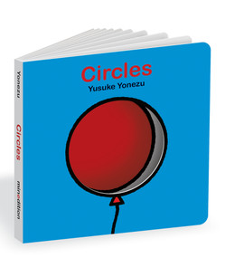 Circles (An Interactive Shapes Book for the Youngest Readers) by Yusuke Yonezu, Yusuke Yonezu, 9789888240678