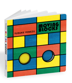 Moving Blocks (An Interactive Colors and Shapes Book) by Yusuke Yonezu, Yusuke Yonezu, 9789888240708