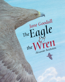 The Eagle & the Wren by Jane Goodall, Alexander Reichstein, 9789888240890