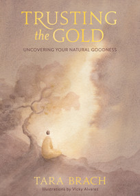 Trusting the Gold (Uncovering Your Natural Goodness) by Tara Brach, Vicky Alvarez, 9781683647133
