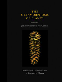The Metamorphosis of Plants by Johann Wolfgang von Goethe, Gordon L. Miller, Gordon L. Miller, 9780262013093