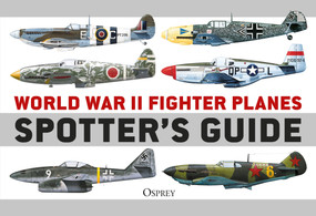 World War II Fighter Planes Spotter's Guide by Tony Holmes, Jim Laurier, 9781472848512