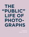 The Public Life of Photographs by Thierry Gervais, 9780262035194