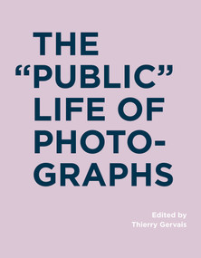 The Public Life of Photographs by Thierry Gervais, 9780262035194