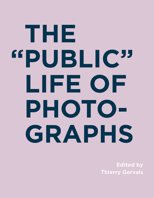The Public Life of Photographs by Thierry Gervais, 9780262035194