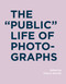 The Public Life of Photographs by Thierry Gervais, 9780262035194