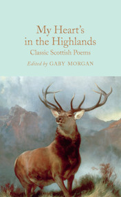 My Heart's in the Highlands (Classic Scottish Poems) by John Glenday, Gaby Morgan, 9781529048742