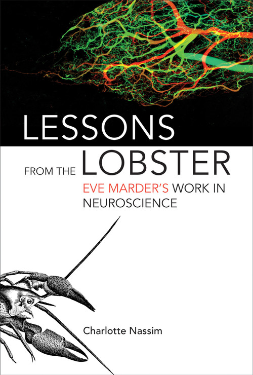 Lessons from the Lobster (Eve Marder's Work in Neuroscience) by Charlotte Nassim, 9780262037785