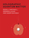 Holographic Quantum Matter by Sean A. Hartnoll, Andrew Lucas, Subir Sachdev, 9780262038430