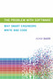 The Problem with Software (Why Smart Engineers Write Bad Code) by Adam Barr, 9780262038515