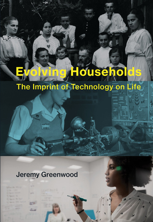 Evolving Households (The Imprint of Technology on Life) by Jeremy Greenwood, 9780262039239