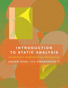Introduction to Static Analysis (An Abstract Interpretation Perspective) by Xavier Rival, Kwangkeun Yi, 9780262043410