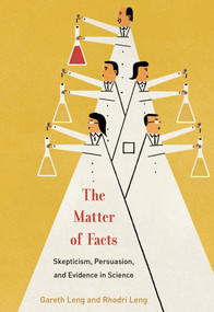 The Matter of Facts (Skepticism, Persuasion, and Evidence in Science) by Gareth Leng, Rhodri Ivor Leng, 9780262043885
