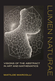 Lumen Naturae (Visions of the Abstract in Art and Mathematics) by Matilde Marcolli, 9780262043908