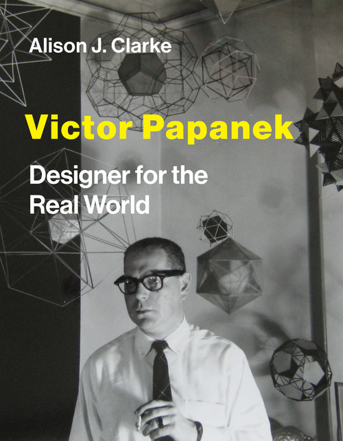 Victor Papanek (Designer for the Real World) by Alison J. Clarke, 9780262044943