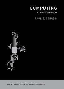 Computing (A Concise History) by Paul E. Ceruzzi, 9780262517676