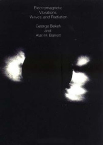 Electromagnetic Vibrations, Waves, and Radiation by George Bekefi, Alan H. Barrett, 9780262520478