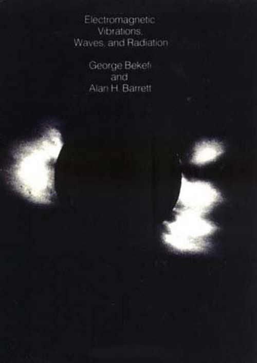 Electromagnetic Vibrations, Waves, and Radiation by George Bekefi, Alan H. Barrett, 9780262520478