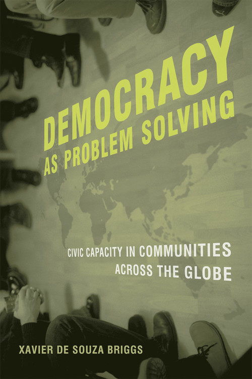 Democracy as Problem Solving (Civic Capacity in Communities Across the Globe) by Xavier De Souza Briggs, 9780262524858
