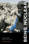 Being Nuclear (Africans and the Global Uranium Trade) by Gabrielle Hecht, 9780262526869