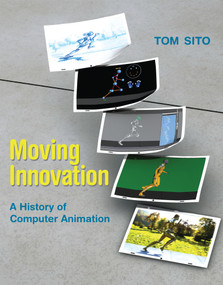 Moving Innovation (A History of Computer Animation) by Tom Sito, 9780262528405