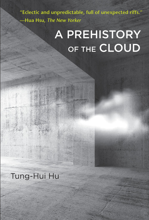 A Prehistory of the Cloud by Tung-Hui Hu, 9780262529969