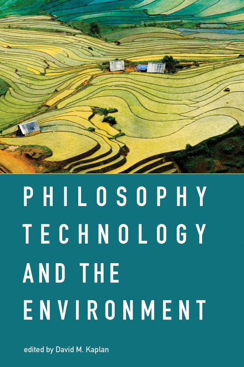Philosophy, Technology, and the Environment by David M. Kaplan, 9780262533164