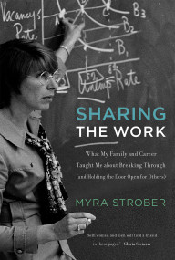 Sharing the Work (What My Family and Career Taught Me about Breaking Through (and Holding the Door Open for Others)) by Myra Strober, John Donahoe, 9780262533553