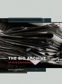 The Big Archive (Art From Bureaucracy) by Sven Spieker, 9780262533577