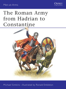 The Roman Army from Hadrian to Constantine by Michael Simkins, Ronald Embleton, 9780850453331