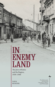 In Enemy Land (The Jews of Kielce and the Region, 1939-1946) - 9781644694596 by Sara Bender, Naftali Greenwood, Saadya Sternberg, 9781644694596