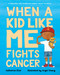 When a Kid Like Me Fights Cancer - 9780807563960 by Catherine Stier, Angel Chang