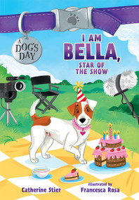 I Am Bella, Star of the Show - 9780807516805 by Catherine Stier, Francesca Rosa