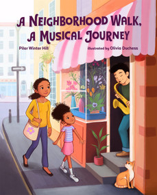 A Neighborhood Walk, A Musical Journey by Pilar Winter Hill, Olivia Duchess, 9780807536704