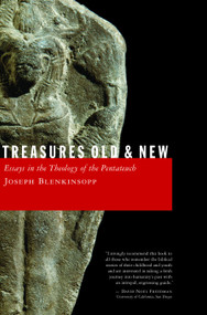 Treasures Old and New (Essays in the Theology of the Pentateuch) by Joseph Blenkinsopp, 9780802826794