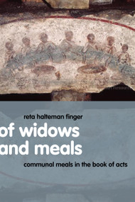 Of Widows and Meals (Communal Meals in the Book of Acts) by Reta Halteman Finger, 9780802830531