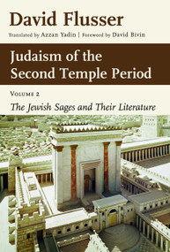 Judaism of the Second Temple Period, Volume 2 (The Jewish Sages and Their Literature) by David Flusser, Azzan Yadin, 9780802878595