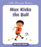 Max Kicks the Ball by Cecilia Minden, Rachael McLean, 9781534179707