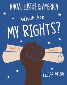 What Are My Rights? by Kelisa Wing, 9781534181953