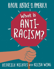 What Is Anti-Racism? by Hedreich Nichols, Kelisa Wing, 9781534181922