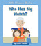 Who Has My Watch? by Cecilia Minden, Tina Finn, 9781534179813